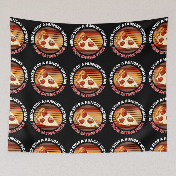 Item preview, Never Stop A hungry Woman From Eating Pizza Never Stop Me Eating Pizza designed and sold by RGRamsey.