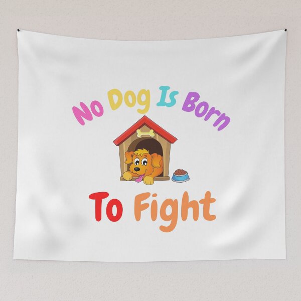 Item preview,   No Dog Is Born To Fight designed and sold by badretop.