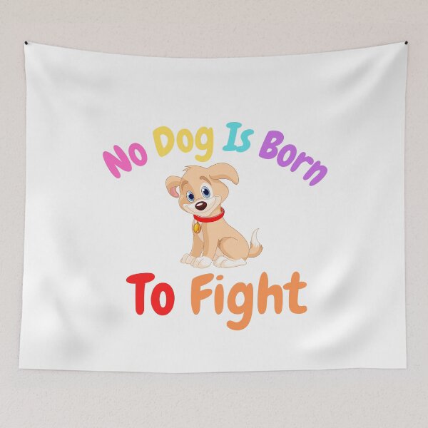 Item preview,    No Dog Is Born To Fight designed and sold by badretop.