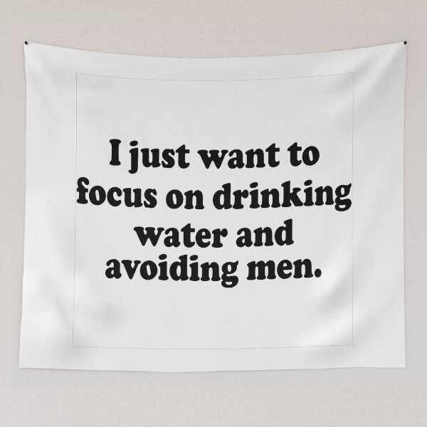 Item preview, I Just Want to Focus On Drinking Water And Avoiding Men designed and sold by Moeez Javed.