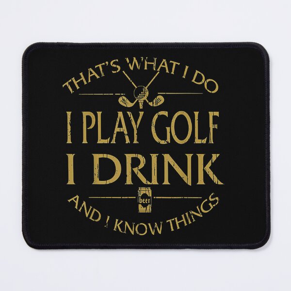 Item preview, Thats Was I Do I Play Golf I Drink Beer And I Know Things designed and sold by pixelsimple.