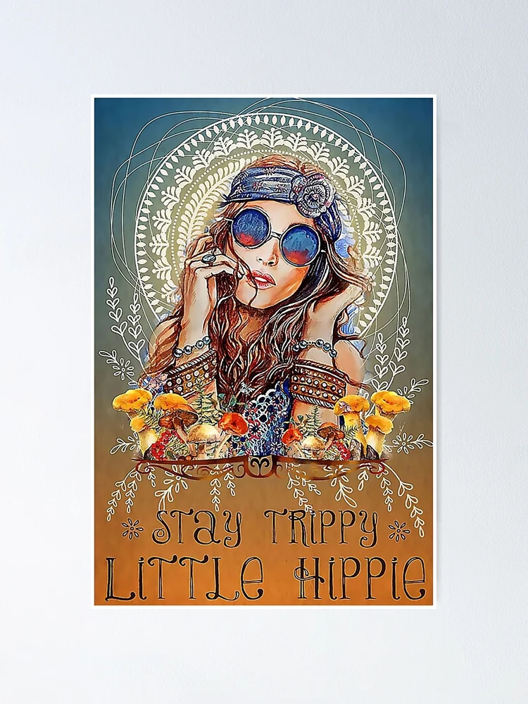 Stay Trippy Little Hippie Mushroom Poster, Hippie Girl Poster