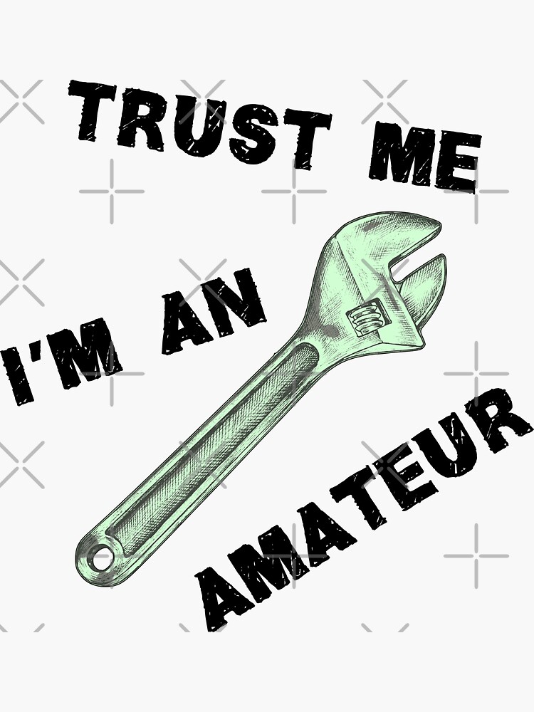 Thumbnail 3 of 3, Sticker, Trust me I am an amateur designed and sold by reIntegration.