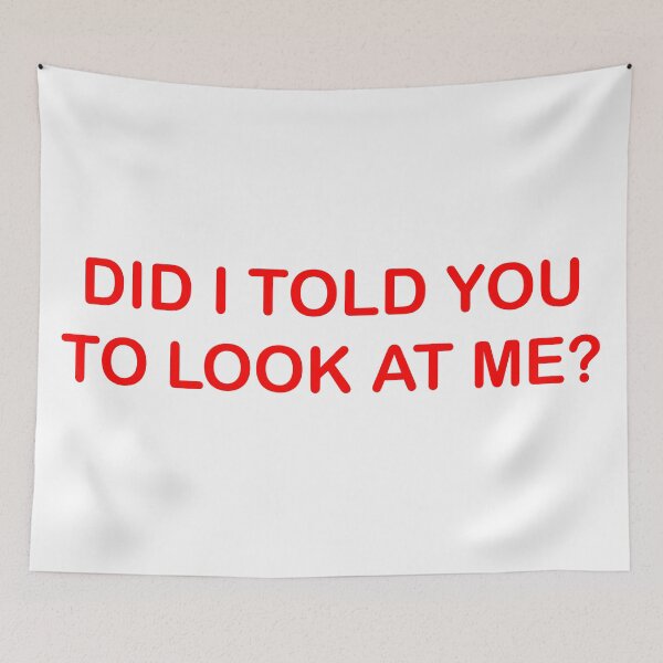 Item preview, Did I told you to look at me? | statement shirt designed and sold by rsty11.