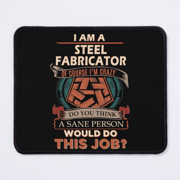 Item preview, Steel Fabricator T Shirt - Sane Person Gift Item Tee designed and sold by averiarnol.
