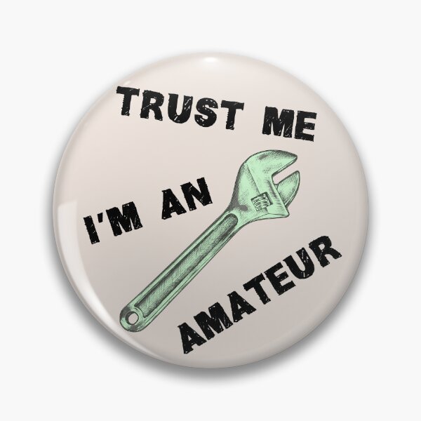 Item preview, Trust me I am an amateur designed and sold by reIntegration.