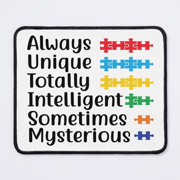 Item preview, Always Unique Totally Intelligent Sometimes Mysterious - Support Autism Awareness designed and sold by davidmurtagh.