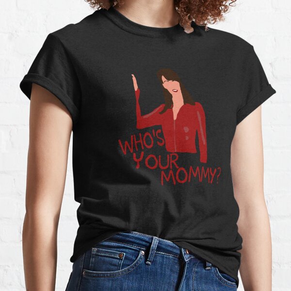 Whos Your Mommy T-Shirts for Sale