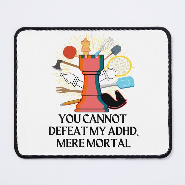 Item preview, ADHD - You cannot defeat my ADHD, mere mortal - Option 1 designed and sold by TheBerriesADHD.