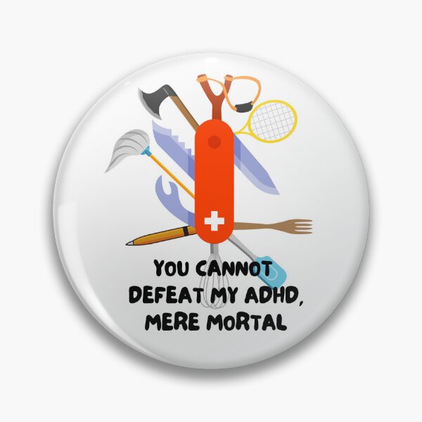 Item preview, ADHD - You cannot defeat my ADHD, mere mortal - Option 2 designed and sold by TheBerriesADHD.