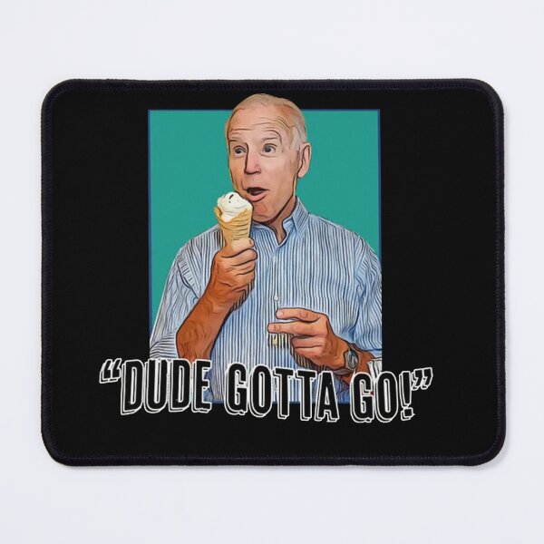 Item preview, dude gotta go t shirt designed and sold by ShyannEmard.
