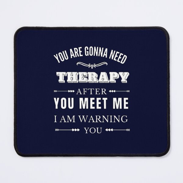 Item preview, You Are Gonna Need Therapy After You Meet Me I am Warning You /Funny You Are Gonna Need Therapy After You Meet Me  designed and sold by Reddiamond3 ⭐⭐⭐⭐⭐.