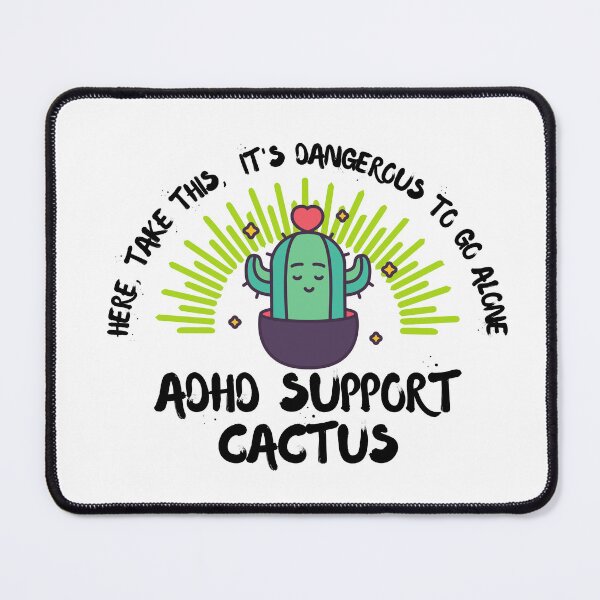 Item preview, ADHD - ADHD Support Cactus - Here, Take this, It's dangerous to go Alone designed and sold by TheBerriesADHD.