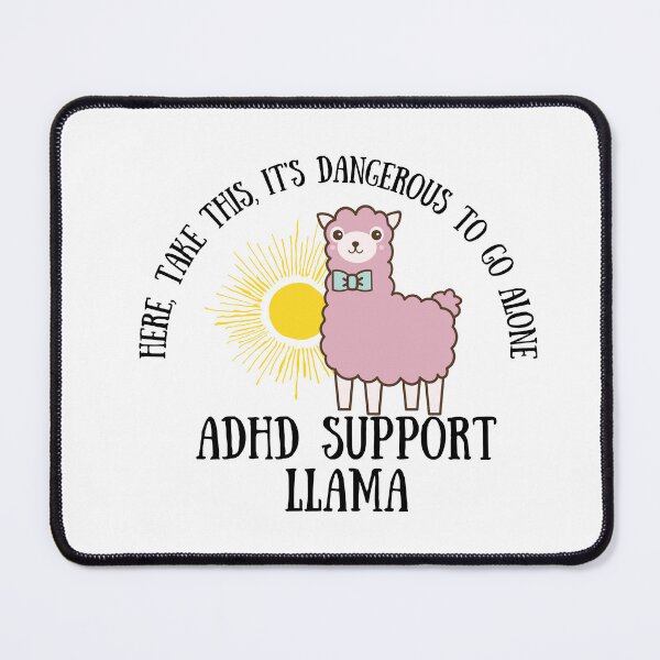 Item preview, ADHD - ADHD Support Llama - Here, Take this, It's dangerous to go Alone designed and sold by TheBerriesADHD.