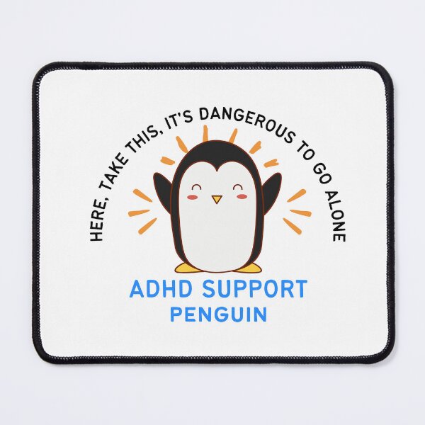 Item preview, ADHD - ADHD Support Penguin - Here, Take this, It's dangerous to go Alone designed and sold by TheBerriesADHD.