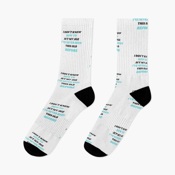 Item preview,  I Don't Know How To Act My Age, I've Never Been This Old Before, Funny, cool design. designed and sold by AMERZAGUE DESIGN.
