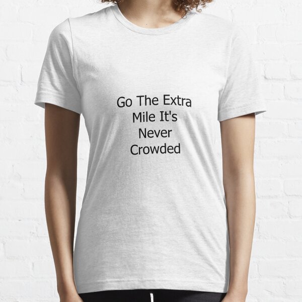 Go The Extra Mile It's Never Crowded T-shirt essentiel
