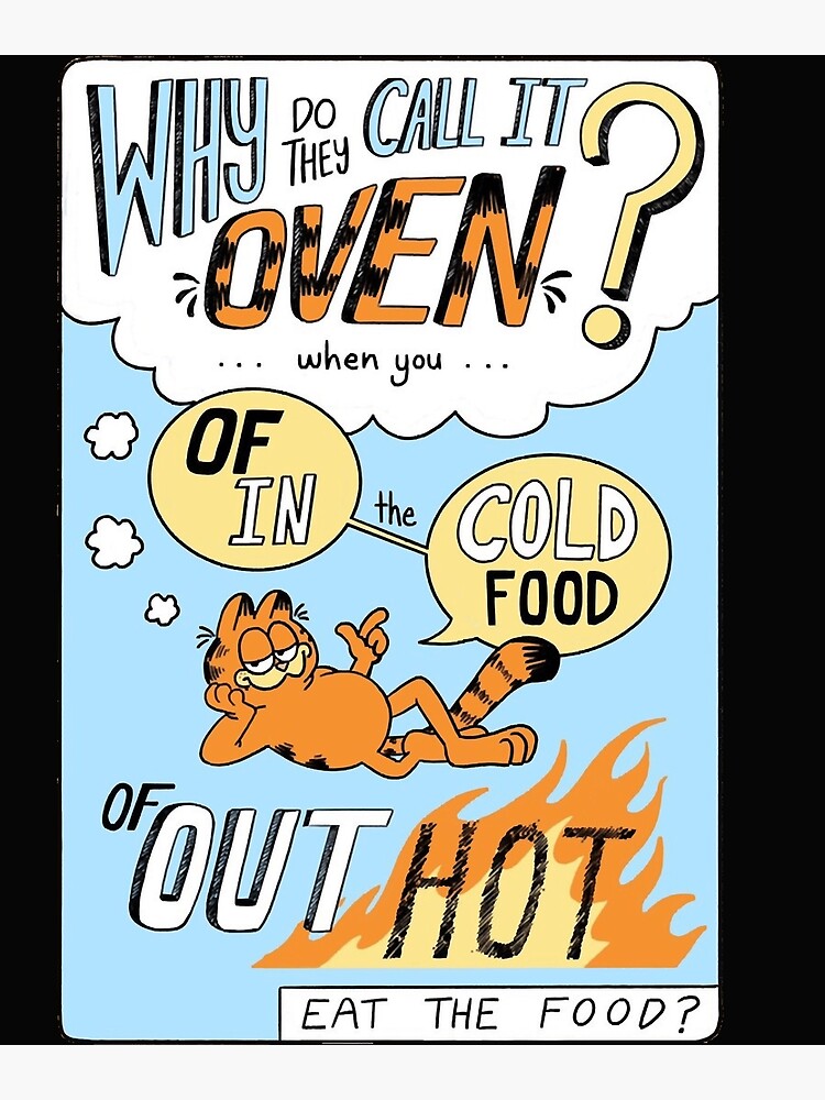  Why Do They Call It Oven Poster By Maskerclavinet Redbubble