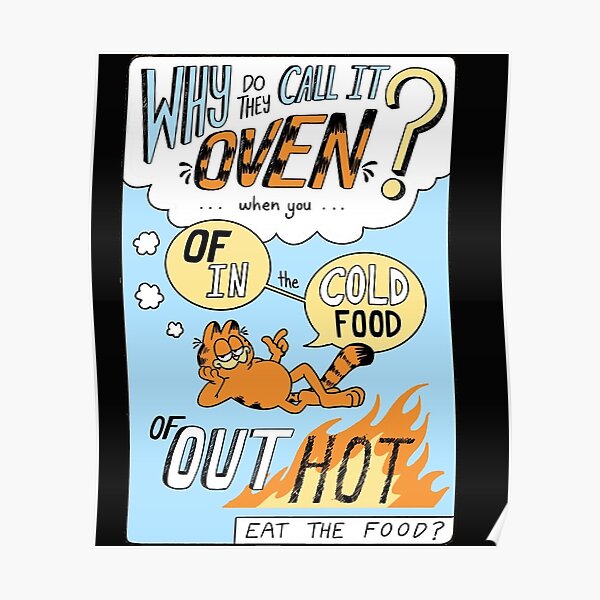 "Why Do They Call It Oven " Poster by Redbubble