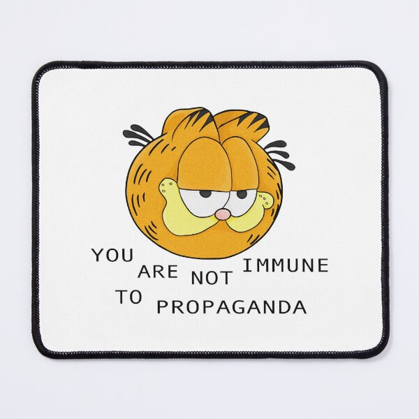 Item preview, you are not immune to propaganda - garfield designed and sold by maskerclavinet.
