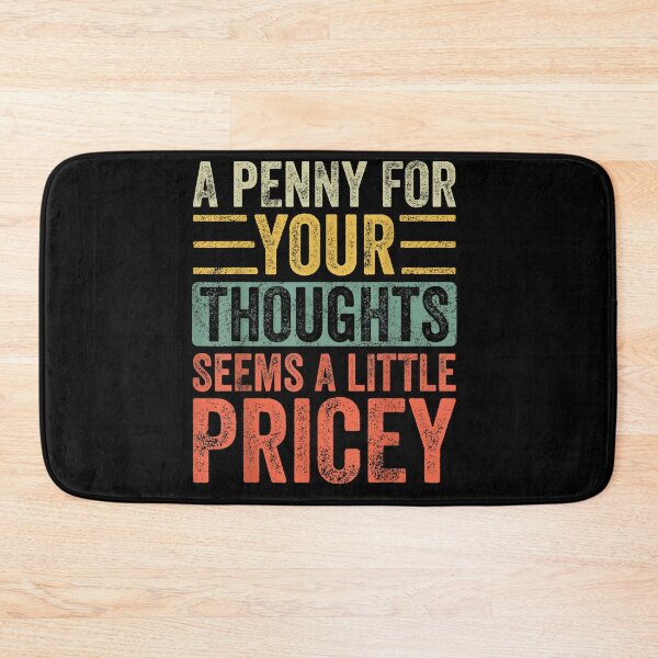 Item preview, A Penny For Your Thoughts Seems A Little Pricey Funny Joke designed and sold by ElizabethxJime.