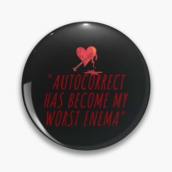 Item preview, Autocorrect Has Become My Worst Enema Classic designed and sold by romanl3.