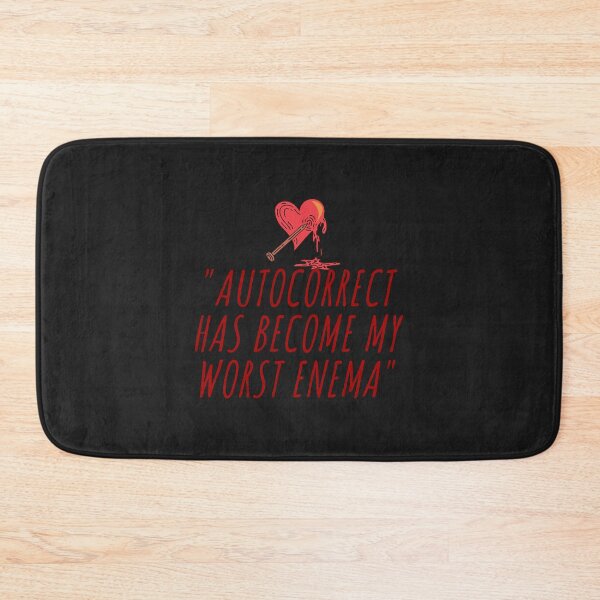 Item preview, Autocorrect Has Become My Worst Enema Classic designed and sold by romanl3.