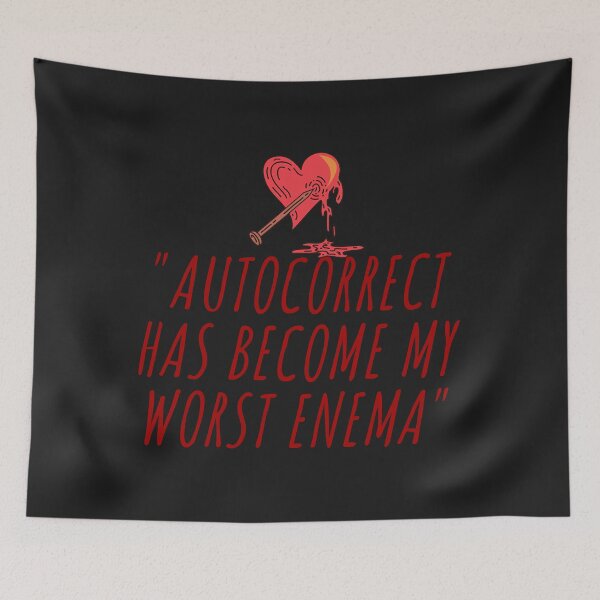 Item preview, Autocorrect Has Become My Worst Enema Classic designed and sold by romanl3.