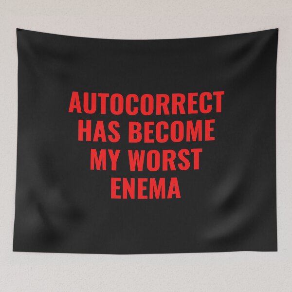 Item preview, autocorrect has become my worst enema Essential Copy designed and sold by romanl3.
