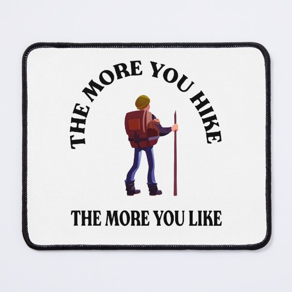 Item preview, The more you hike the more you like designed and sold by Ach B.