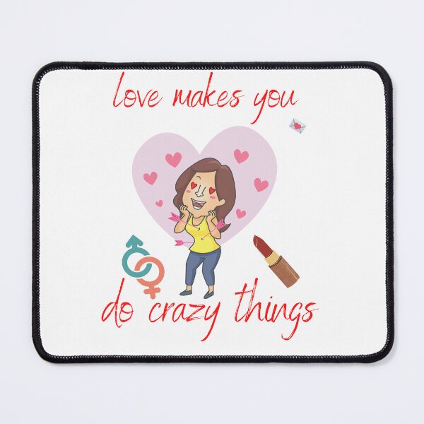 Item preview, love makes you do crazy things designed and sold by wear best.