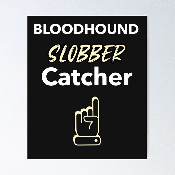 Item preview, funny bloodhound dog mantrailing T-shirt im a drool or slobber catcher. Perfect gift for a Bloodhound owner. designed and sold by MayaAndNora.