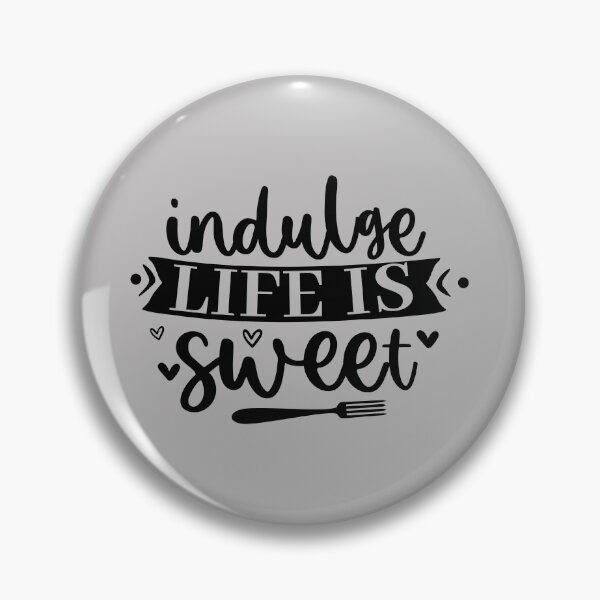 Item preview, indulge life is sweet, kitchen, cook, cooking, sweet, baking, cake, chef, cute, eat, food, funny kitchen, indulge, life, love, bake, designed and sold by NAZIMNADIR.