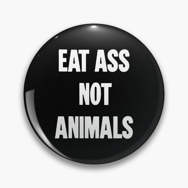 Item preview, Eat Ass Not Animals designed and sold by Good-Looking Corpse.