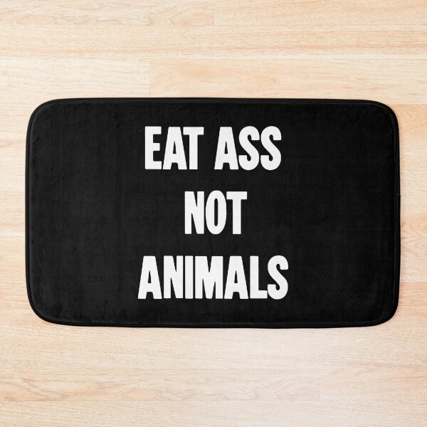 Item preview, Eat Ass Not Animals designed and sold by Good-Looking Corpse.