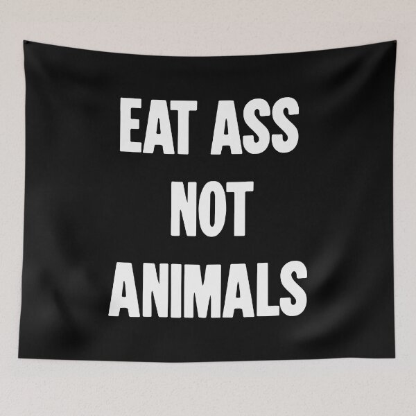 Item preview, Eat Ass Not Animals designed and sold by Good-Looking Corpse.