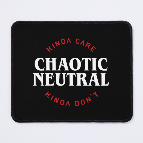 Item preview, Funny Chaotic Neutral Alignment Kinda Care Kinda Don&x27;t Tabletop RPG Addict Essential . designed and sold by hepkerzukive.