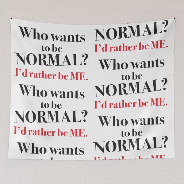 Item preview, Who want to be normal ? I'd rather be me! designed and sold by jazzydevil.