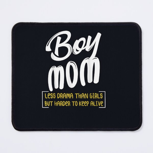 Item preview, Boy Mom Less Drama Than Girls But Harder To Keep Alive designed and sold by DeannaMarks.