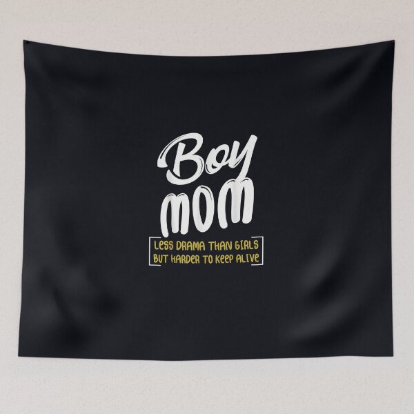 Item preview, Boy Mom Less Drama Than Girls But Harder To Keep Alive designed and sold by DeannaMarks.