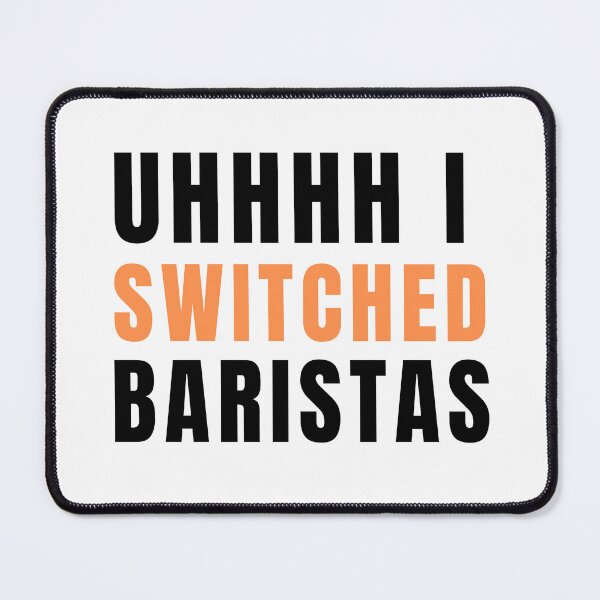 Item preview, Uhhh I Switched Baristas  designed and sold by AMERZAGUE DESIGN.