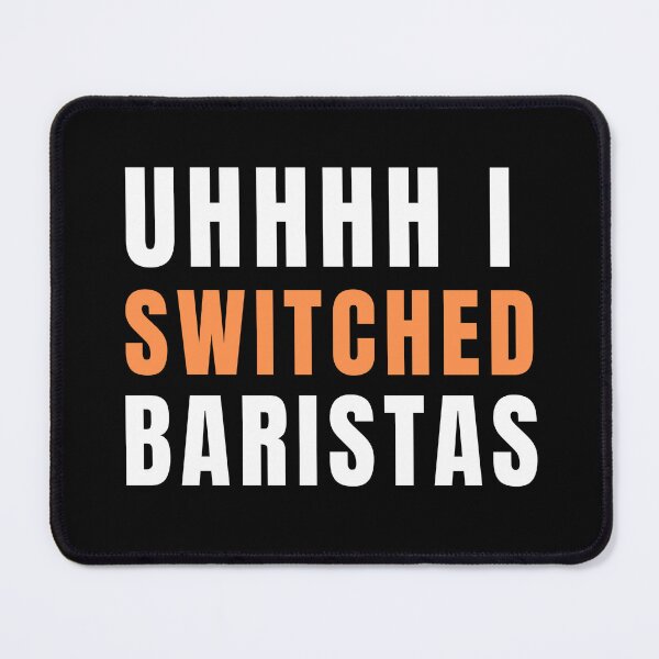 Item preview,  Uhhh I Switched Baristas  designed and sold by AMERZAGUE DESIGN.