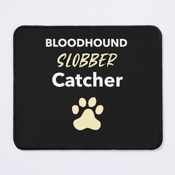 Item preview, funny bloodhound dog mantrailing or doggies T-shirt im a drool or slobber catcher. Perfect gift for a Bloodhound owner or dog paws lover designed and sold by MayaAndNora.