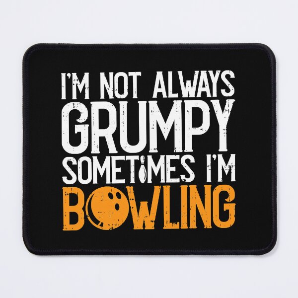 Item preview, I'm Not Always Grumpy Sometimes I'm Bowling designed and sold by fultond.