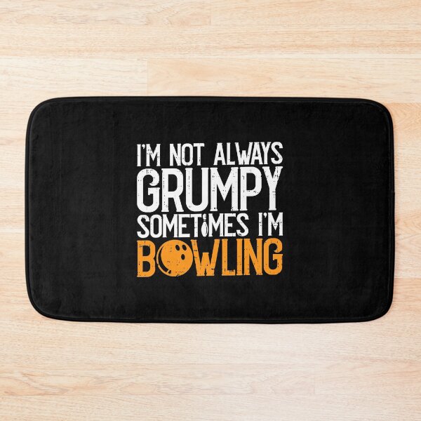 Item preview, I'm Not Always Grumpy Sometimes I'm Bowling designed and sold by fultond.