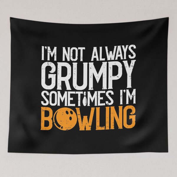 Item preview, I'm Not Always Grumpy Sometimes I'm Bowling designed and sold by fultond.