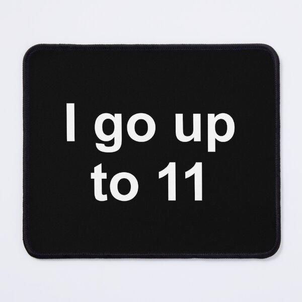 Item preview, I Go Up To 11 designed and sold by Good-Looking Corpse.