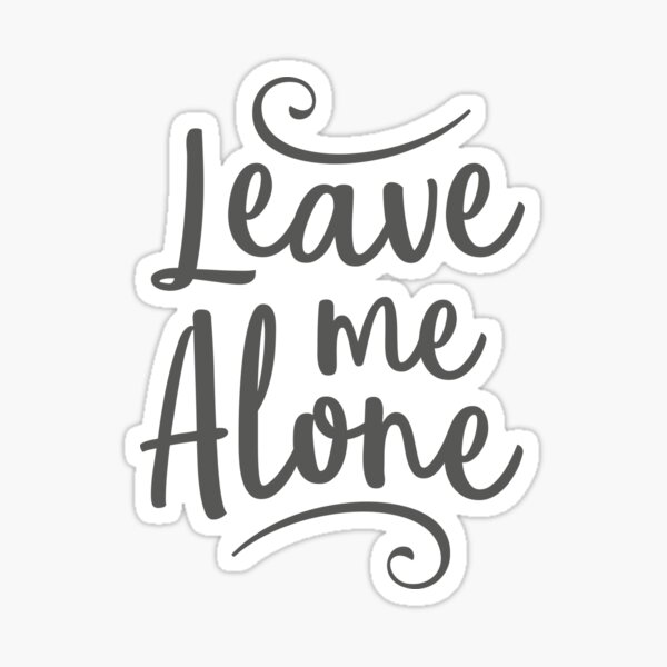 Item preview, Leave Me Alone designed and sold by chestegy.