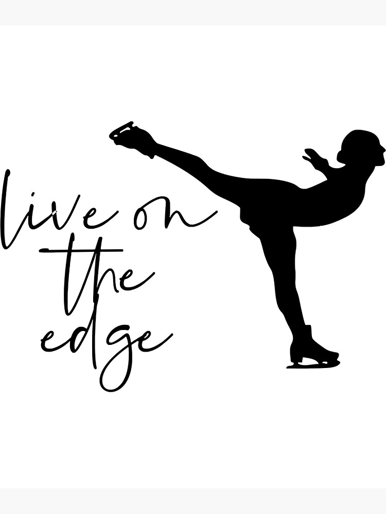 "Live On The Edge Funny Figure Skating" Poster for Sale by tamaraart