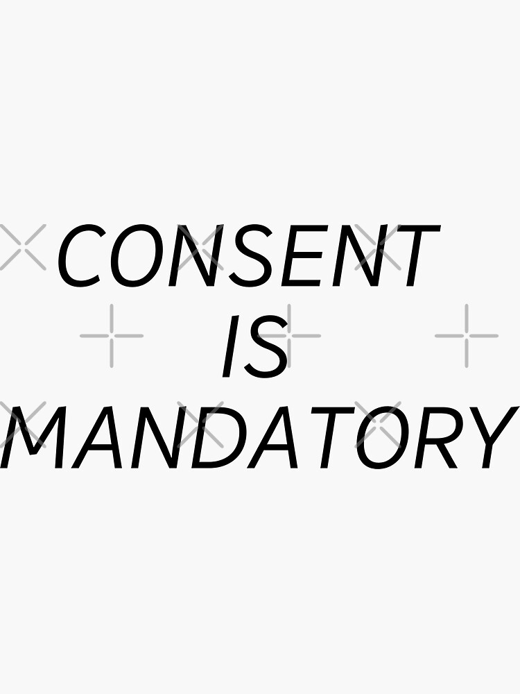 Consent Is Mandatory Sticker By Ozarkexplorers Redbubble